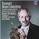 Barry Tuckwell, The Academy Of St. Martin-in-the-Fields, Iona Brown - Baroque Horn Concertos